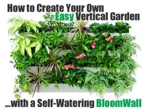 How to Create Your Own Easy Vertical Garden with a Self-Watering BloomWall